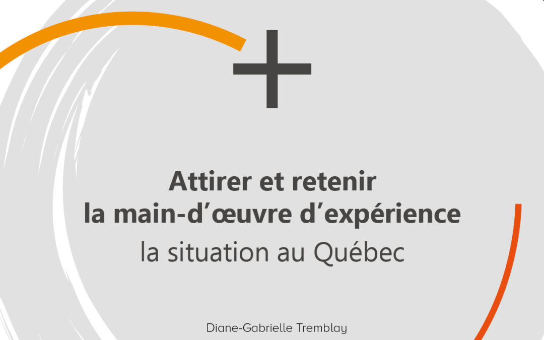 Attirer et retenir la main-d’œuvre d’expérience : la situation au Québec