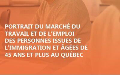 Portrait du marché du travail et de l’emploi des personnes issues de l’immigration et âgées de 45 ans et plus au Québec